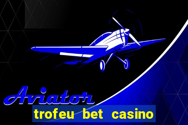 trofeu bet casino category all